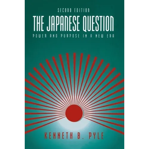 The Japanese Question:: Power and Purpose in a New Era - Paperback