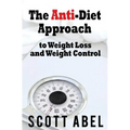 The Anti-Diet Approach to Weight Loss and Weight Control - Paperback
