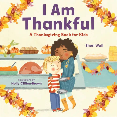 I Am Thankful: A Thanksgiving Book for Kids - Paperback