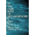 In the Dark Body of Metamorphosis: & Other Poems - Paperback