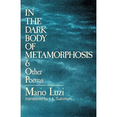 In the Dark Body of Metamorphosis: & Other Poems - Paperback