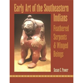 Early Art of the Southeastern Indians: Feathered Serpents & Winged Beings - Paperback