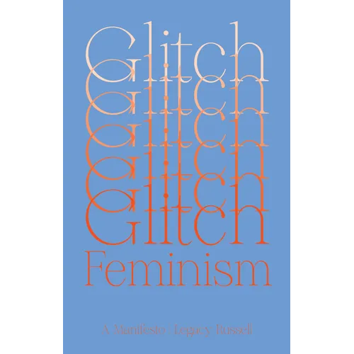 Glitch Feminism: A Manifesto - Paperback