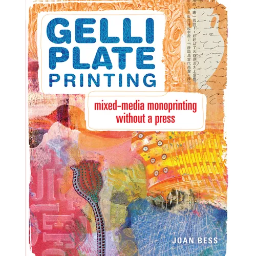 Gelli Plate Printing: Mixed-Media Monoprinting Without a Press - Paperback
