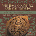 Writing, Counting and Calendars: The Olmec Civilization's Legacy Grade 5 History Children's Books on Ancient History - Paperback