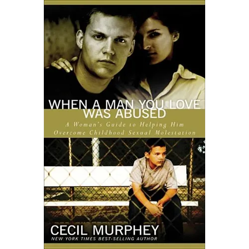 When a Man You Love Was Abused: A Woman's Guide to Helping Him Overcome Childhood Sexual Molestation - Paperback