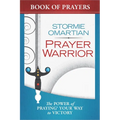 Prayer Warrior Book of Prayers: The Power of Praying Your Way to Victory - Paperback