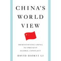 China's World View: Demystifying China to Prevent Global Conflict - Hardcover