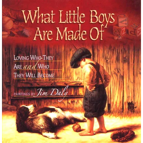 What Little Boys Are Made of: Loving Who They Are and Who They Will Become - Hardcover