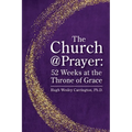 The Church@Prayer: 52 Weeks at the Throne of Grace - Paperback