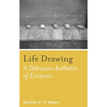 Life Drawing: A Deleuzean Aesthetics of Existence - Paperback
