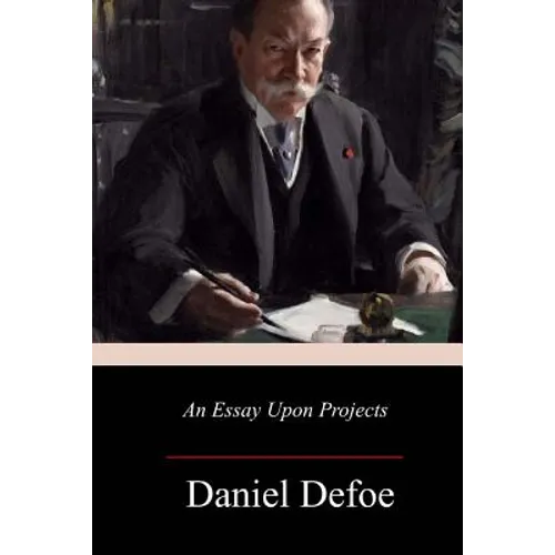 An Essay Upon Projects - Paperback