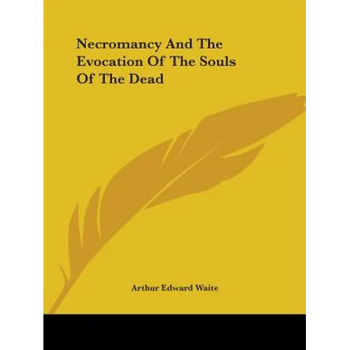 Necromancy And The Evocation Of The Souls Of The Dead - Paperback