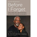 Before I Forget: Love, Hope, Help, and Acceptance in Our Fight Against Alzheimer's - Paperback