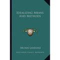 Idealizing Means And Methods - Paperback