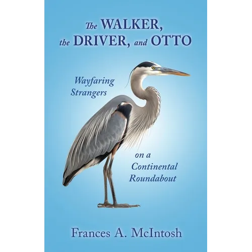 The Walker, the Driver, and Otto: Wayfaring Strangers on a Continental Roundabout - Paperback
