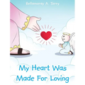 My Heart Was Made For Loving - Hardcover
