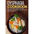 Dysphagia Cookbook: 40+ Side Dishes, Soup and Pizza recipes for a healthy and balanced Dysphagia diet - Paperback