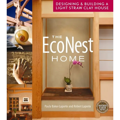 The Econest Home: Designing and Building a Light Straw Clay House - Paperback