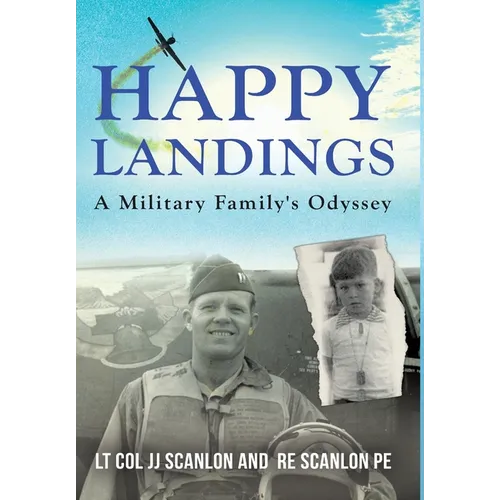 Happy Landings: A Military Family's Odyssey - Hardcover