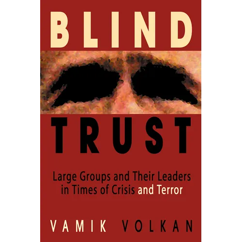 Blind Trust: Large Groups and Their Leaders in Times of Crisis and Terror - Paperback