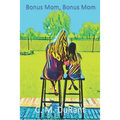 Bonus Mom, Bonus Mom: Where are you? - Paperback