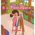 It's Not a Mess, It's a Masterpiece - Hardcover