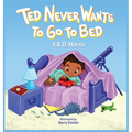 Ted Never Wants to Go to Bed - Hardcover