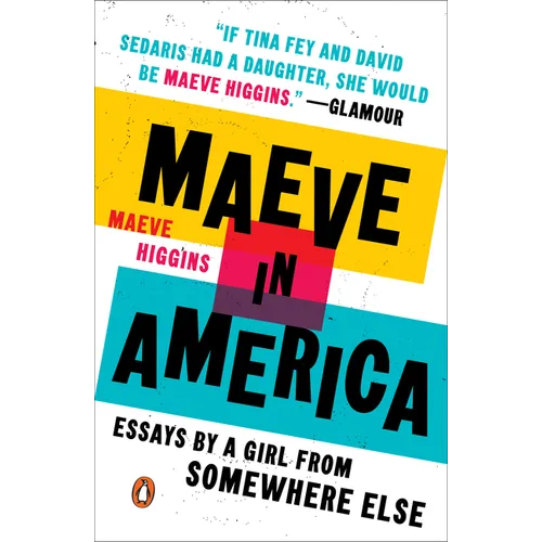 Maeve in America: Essays by a Girl from Somewhere Else - Paperback