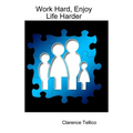 Work Hard, Enjoy Life Harder - Hardcover