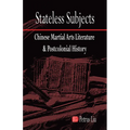Stateless Subjects: Chinese Martial Arts Literature and Postcolonial History - Paperback