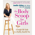 The Body Scoop for Girls: A Straight-Talk Guide to a Healthy, Beautiful You - Paperback