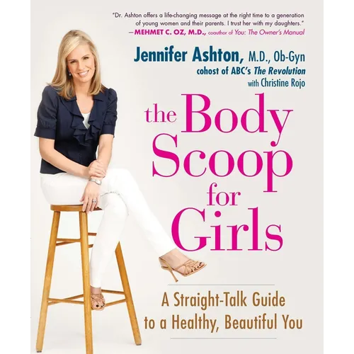 The Body Scoop for Girls: A Straight-Talk Guide to a Healthy, Beautiful You - Paperback