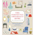 The Perfectly Imperfect Home: How to Decorate & Live Well - Hardcover