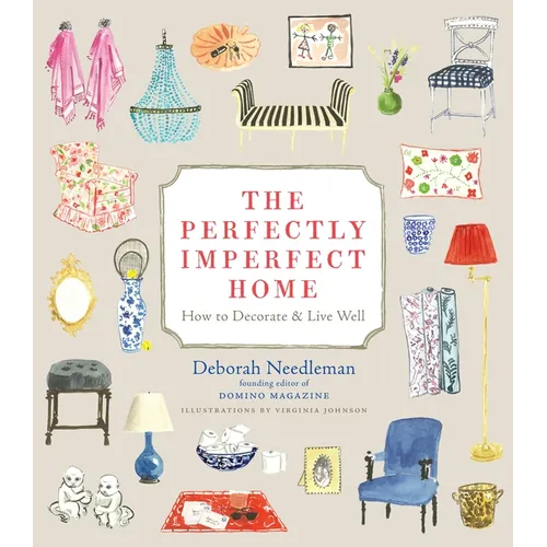 The Perfectly Imperfect Home: How to Decorate & Live Well - Hardcover