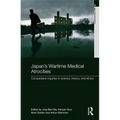 Japan's Wartime Medical Atrocities: Comparative Inquiries in Science, History, and Ethics - Paperback