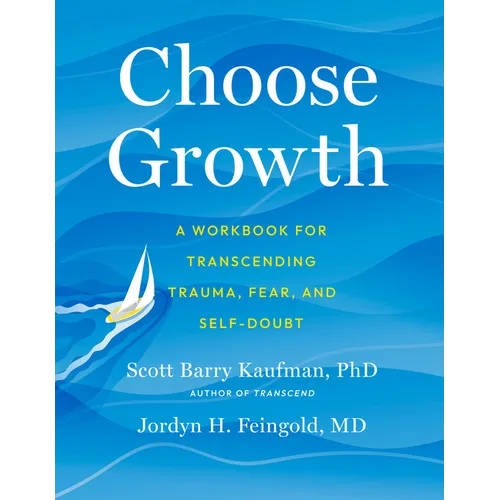 Choose Growth: A Workbook for Transcending Trauma, Fear, and Self-Doubt - Paperback