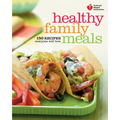 American Heart Association Healthy Family Meals: 150 Recipes Everyone Will Love: A Cookbook - Paperback