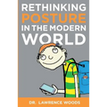 Rethinking Posture in the Modern World: black and white version - Paperback