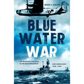 Blue Water War: The Maritime Struggle in the Mediterranean and Middle East, 1940-1945 - Hardcover
