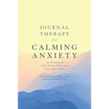 Journal Therapy for Calming Anxiety: 366 Prompts to Help Reduce Stress and Create Inner Peace - Paperback