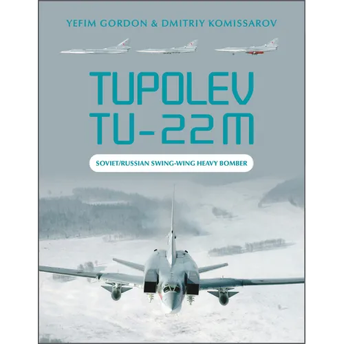 Tupolev Tu-22m: Soviet/Russian Swing-Wing Heavy Bomber - Hardcover