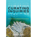 Curating Inquiries: Curriculum Design and Mapping for Primary Schools - Paperback