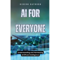 AI for Everyone: Understanding and Harnessing Artificial Intelligence - Paperback