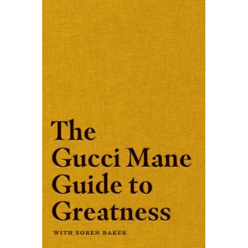 The Gucci Mane Guide to Greatness - Hardcover