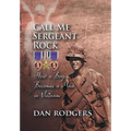Call Me Sergeant Rock: How a Boy Becomes a Man in Vietnam - Hardcover