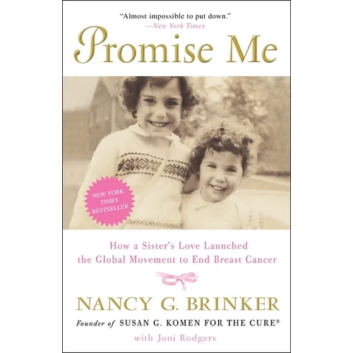 Promise Me: How a Sister's Love Launched the Global Movement to End Breast Cancer - Paperback