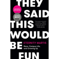 They Said This Would Be Fun: Race, Campus Life, and Growing Up - Paperback