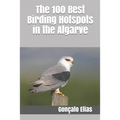 The 100 Best Birding Hotspots in the Algarve - Paperback