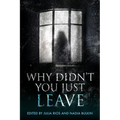 Why Didn't You Just Leave - Paperback